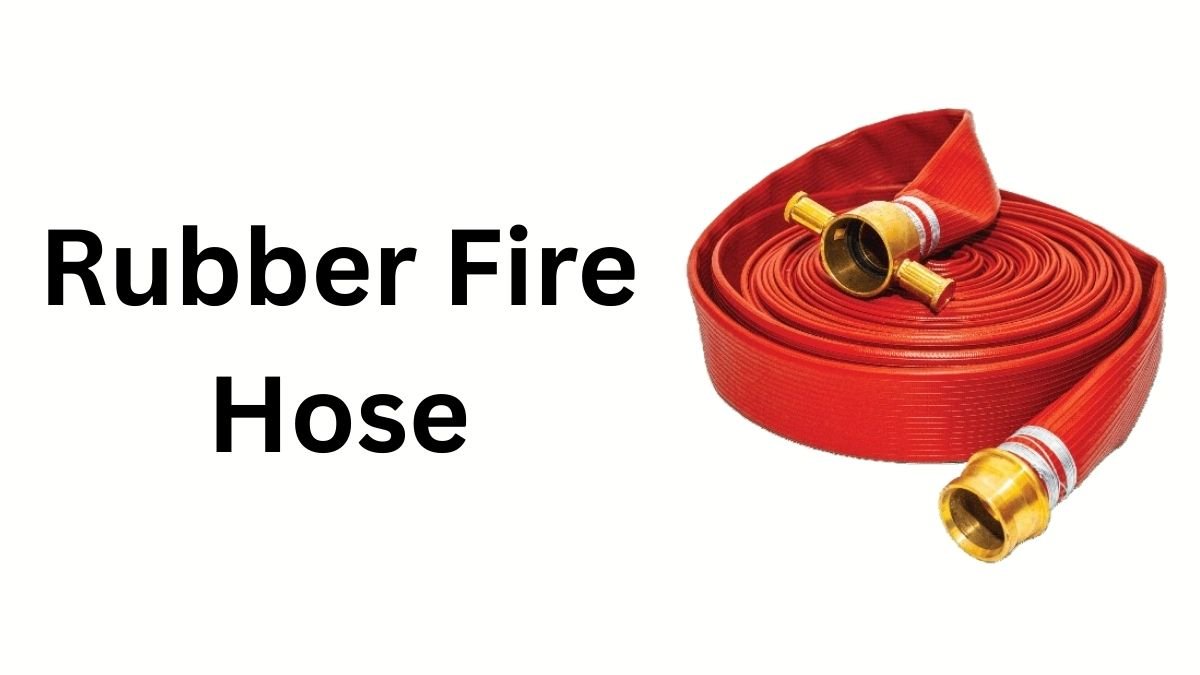 5 Key Facts About Fire Hose – Essential Guide for Safety 15 Rubber Fire Hose